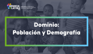 Dominio: Población y Demografía