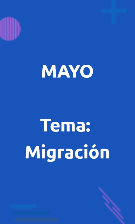 Mayo – Tema: Migración